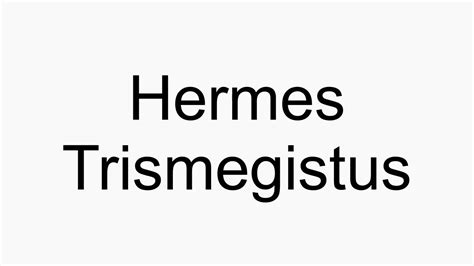 how to pronounce hermes trismegistus